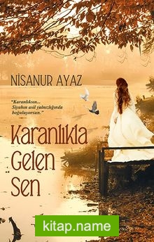 Karanlıkla Gelen Sen