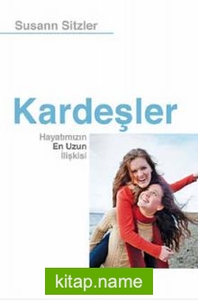 Kardeşler Hayatımızın En Uzun İlişkisi