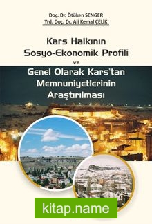 Kars Halkının Sosyo-Ekonomik Profili ve Genel Olarak Kars’tan Memnuniyetlerinin Araştırılması