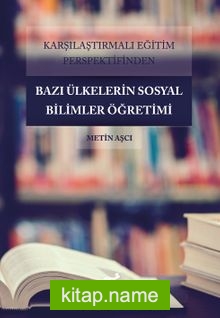 Karşılaştırmalı Eğitim Perspektifinden Bazı Ülkelerdeki Sosyal Bilimler Öğretimi