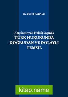 Karşılaştırmalı Hukuk Işığında Türk Hukukunda Doğrudan ve Dolaylı Temsil