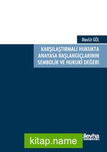 Karşılaştırmalı Hukukta Anayasa Başlangıçlarının Sembolik ve Hukuki Değeri