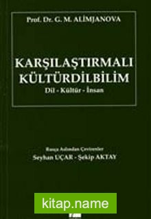 Karşılaştırmalı Kültürdilbilim   Dil -Kültür – İnsan