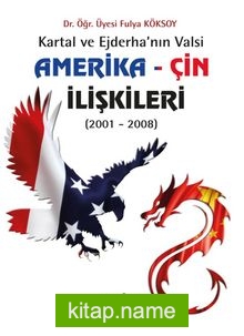 Kartal ve Ejderha’nın Valsi Amerika / Çin İlişkileri