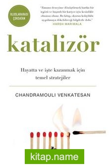 Katalizör: Hayatta ve İşte Kazanmak İçin Temel Stratejiler