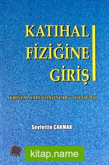 Katıhal Fiziğine Giriş (Problem Çözümleri İlaveli)  Kristal Yapı, Fononlar ve Isı Sığası