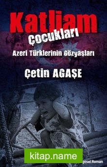 Katliam Çocukları Azeri Türklerinin Gözyaşları