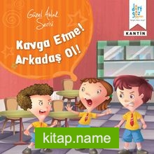 Kavga Etme! Arkdaş Ol! / Güzel Ahlak Serisi