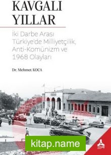 Kavgalı Yıllar  İki Darbe Arası Türkiye’de Milliyetçilik, Anti-Komünizm ve 1968 Olayları