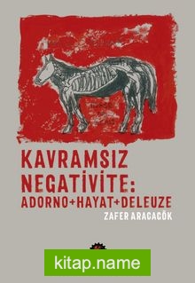 Kavramsız Negativite Adorno+Hayat+Deleuze