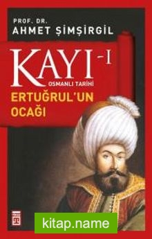Kayı -I Osmanlı Tarihi / Ertuğrul’un Ocağı