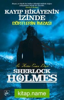 Kayıp Hikayenin İzinde – Dörtlerin İmzası / Sherlock Holmes