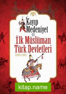 Kayıp Medeniyet -1 İlk müslüman Türk Devletleri