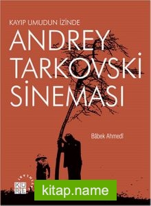 Kayıp Umudun İzinde Andrey Tarkovski Sineması