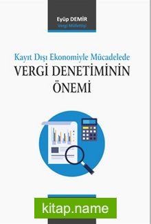 Kayıt Dışı Ekonomiyle Mücadelede  Vergi Denetiminin Önemi