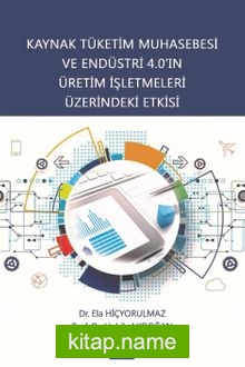 Kaynak Tüketim Muhasebesi ve Endüstri 4.0’ın Üretim İşletmeleri Üzerindeki Etkisi