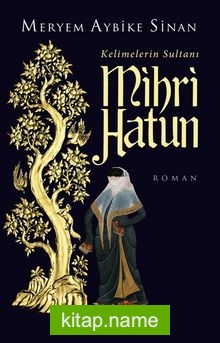 Kelimelerin Sultanı Mihri Hatun