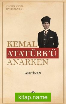 Kemal Atatürk’ü Anarken