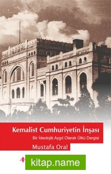 Kemalist Cumhuriyetin İnşası  Bir İdeolojik Aygıt Olarak Ülkü Dergisi