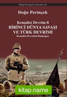 Kemalist Devrim 8 / Birinci Dünya Savaşı ve Türk Devrimi Kemalist Devrimin Başlangıcı
