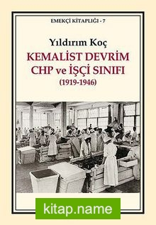 Kemalist Devrim CHP ve İşçi Sınıfı (1919-1946)