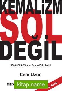 Kemalizm Sol Değil 1908-1923 Türkiye Devrimi’nin Tarihi