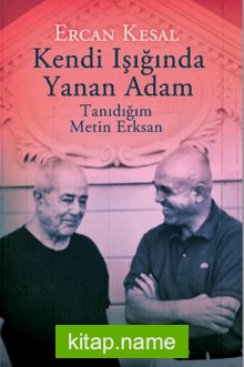 Kendi Işığında Yanan Adam  Tanıdığım Metin Erksan