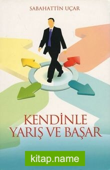 Kendinle Yarış ve Başar