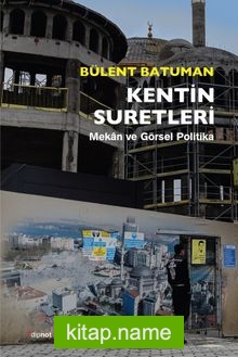 Kentin Suretleri  Mekan ve Görsel Politika