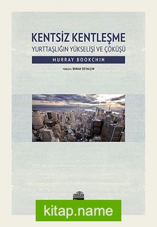 Kentsiz Kentleşme  Yurttaşlığın Yükselişi ve Çöküşü