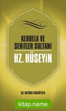 Kerbela Ve Şehitler Sultanı Hazreti Hüseyin