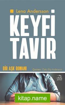 Keyfi Tavır Bir Aşk Romanı