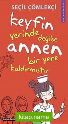 Keyfin Yerinde Değilse Annen Bir Yere Kaldırmıştır