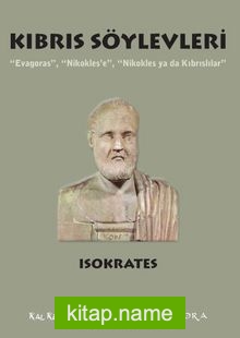 Kıbrıs Söylevleri “Evagoras”, “Nikokles’e”, “Nikokles ya da Kıbrıslılar”