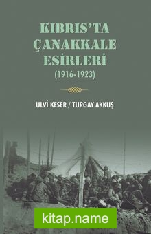 Kıbrıs’ta Çanakkale Esirleri (1916-1923)