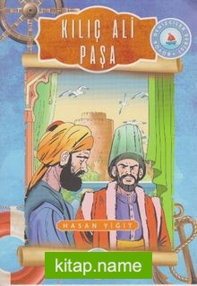 Kılıç Ali Paşa / Büyük Denizciler Serisi