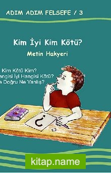 Kim İyi Kim Kötü? / Adım Adım Felsefe 3.Kitap