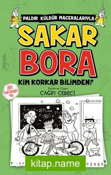 Kim Korkar Bilimden? / Sakar Bora 4