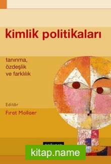 Kimlik Politikaları  Tanınma, Özdeşlik ve Farklılık