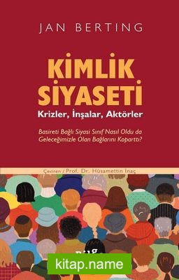 Kimlik Siyaseti Krizler, İnşalar, Aktörler