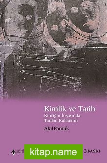 Kimlik ve Tarih Kimliğin İnşasında Tarihin Kullanımı