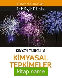 Kimyayı Tanıyalım Kimyasal Tepkimeler / Elinizin Altındaki Gerçekler