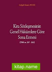 Kira Sözleşmesinin Genel Hükümlere Göre Sona Ermesi (TBK m.327-333)