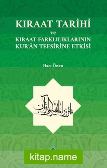Kıraat Tarihi ve Kıraat Farklılıklarının Kur’an Tefsirine Etkisi