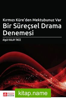 Kırmızı Küre’den Mektubunuz Var Bir Süreçsel Drama Denemesi