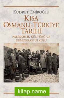 Kısa Osmanlı-Türkiye Tarihi  Padişahlık Kültürü ve Demokrasi Ülküsü