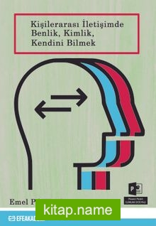 Kişilerarası İletişimde Benlik, Kimlik, Kendini Bilmek
