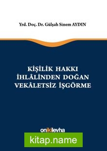 Kişilik Hakkı İhlalinden Doğan Vekaletsiz İş Görme