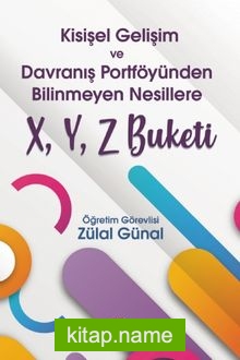 Kişisel Gelişim ve Davranış Portföyünden Bilinmeyen Nesillere X, Y, Z Buketi