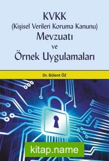 Kişisel Verileri Koruma Kanunu Mevzuatı ve Örnek Uygulamaları